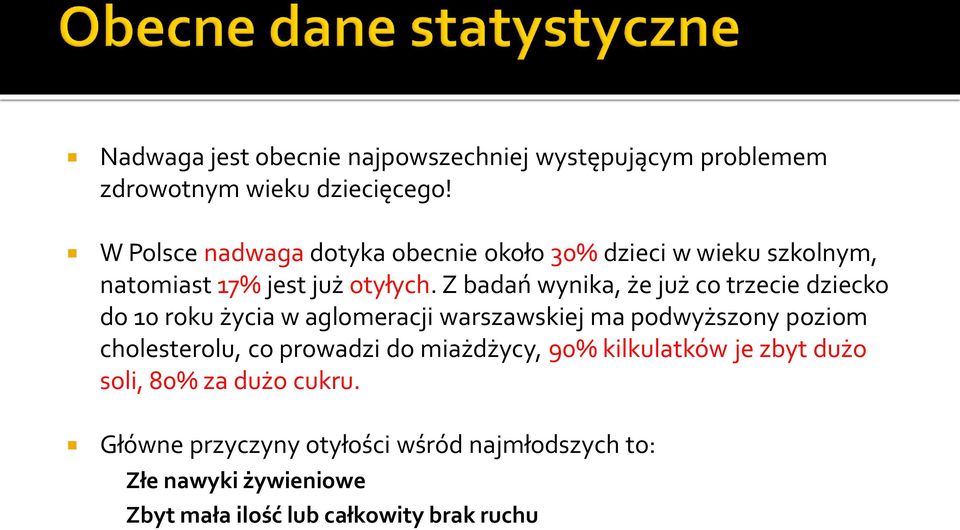 Z badań wynika, że już co trzecie dziecko do 10 roku życia w aglomeracji warszawskiej ma podwyższony poziom cholesterolu, co