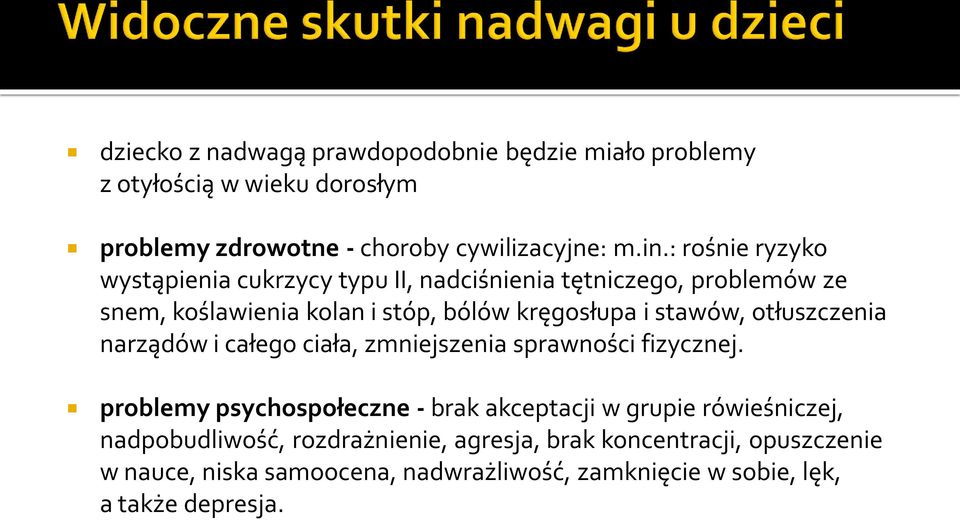 otłuszczenia narządów i całego ciała, zmniejszenia sprawności fizycznej.