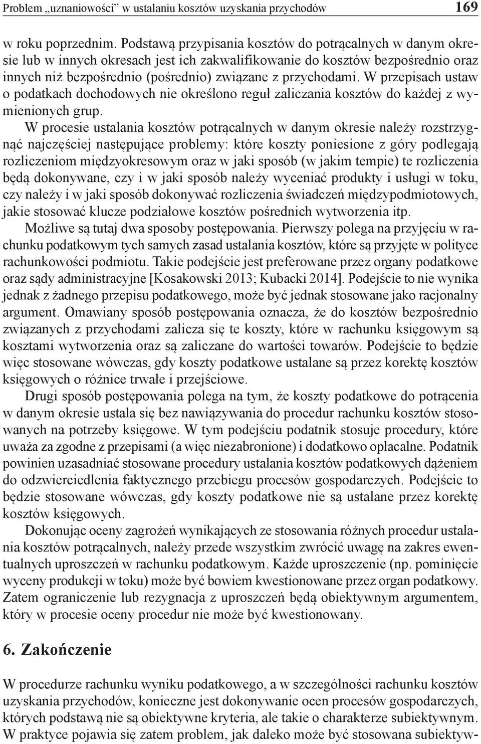 W przepisach ustaw o podatkach dochodowych nie określono reguł zaliczania kosztów do każdej z wymienionych grup.