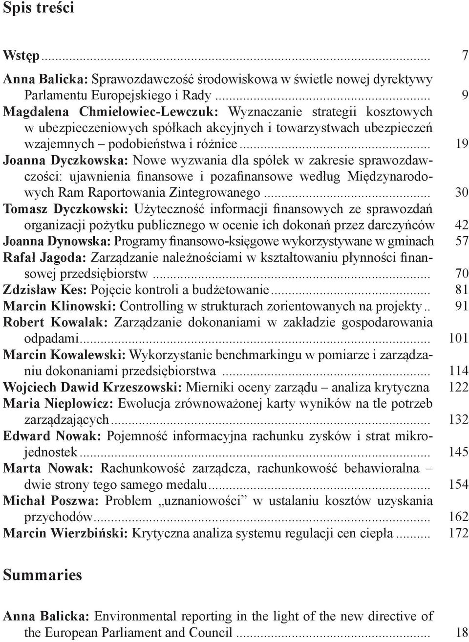 .. 19 Joanna Dyczkowska: Nowe wyzwania dla spółek w zakresie sprawozdawczości: ujawnienia finansowe i pozafinansowe według Międzynarodowych Ram Raportowania Zintegrowanego.