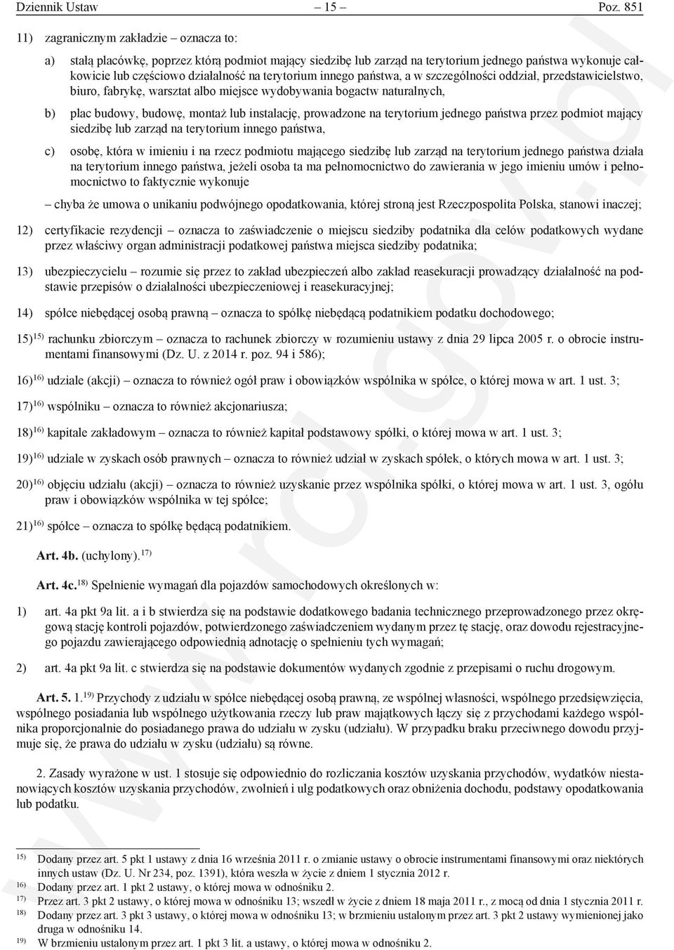 terytorium innego państwa, a w szczególności oddział, przedstawicielstwo, biuro, fabrykę, warsztat albo miejsce wydobywania bogactw naturalnych, b) plac budowy, budowę, montaż lub instalację,