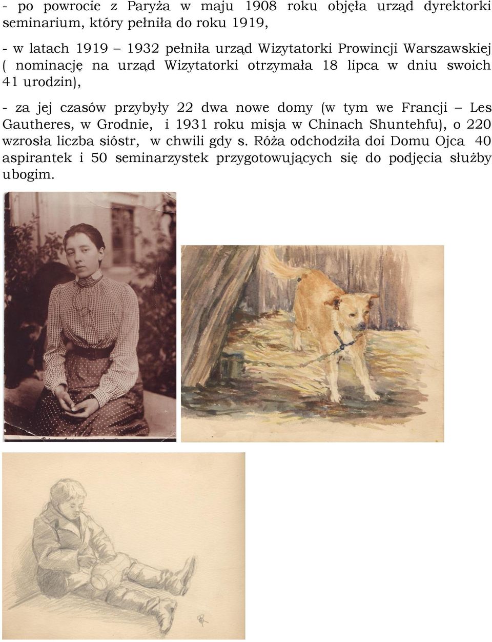 czasów przybyły 22 dwa nowe domy (w tym we Francji Les Gautheres, w Grodnie, i 1931 roku misja w Chinach Shuntehfu), o 220 wzrosła