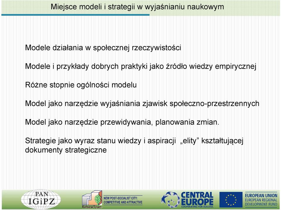 Model jako narzędzie wyjaśniania zjawisk społeczno-przestrzennych Model jako narzędzie