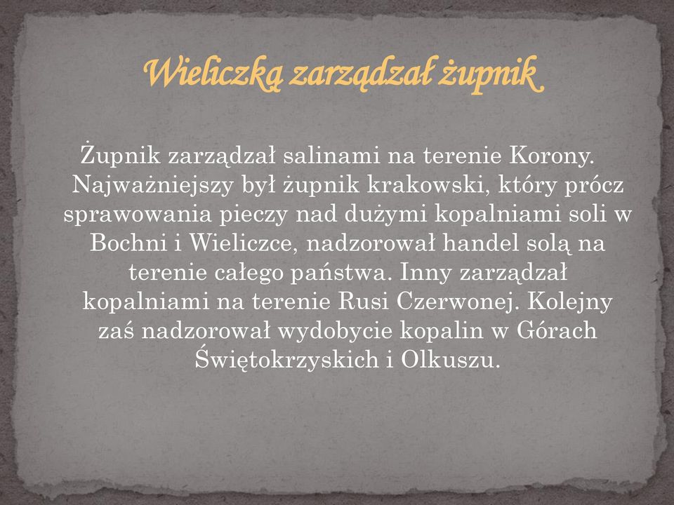 soli w Bochni i Wieliczce, nadzorował handel solą na terenie całego państwa.