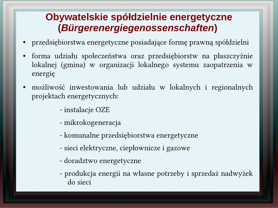 inwestowania lub udziału w lokalnych i regionalnych projektach energetycznych: - instalacje OZE - mikrokogeneracja - komunalne przedsiębiorstwa