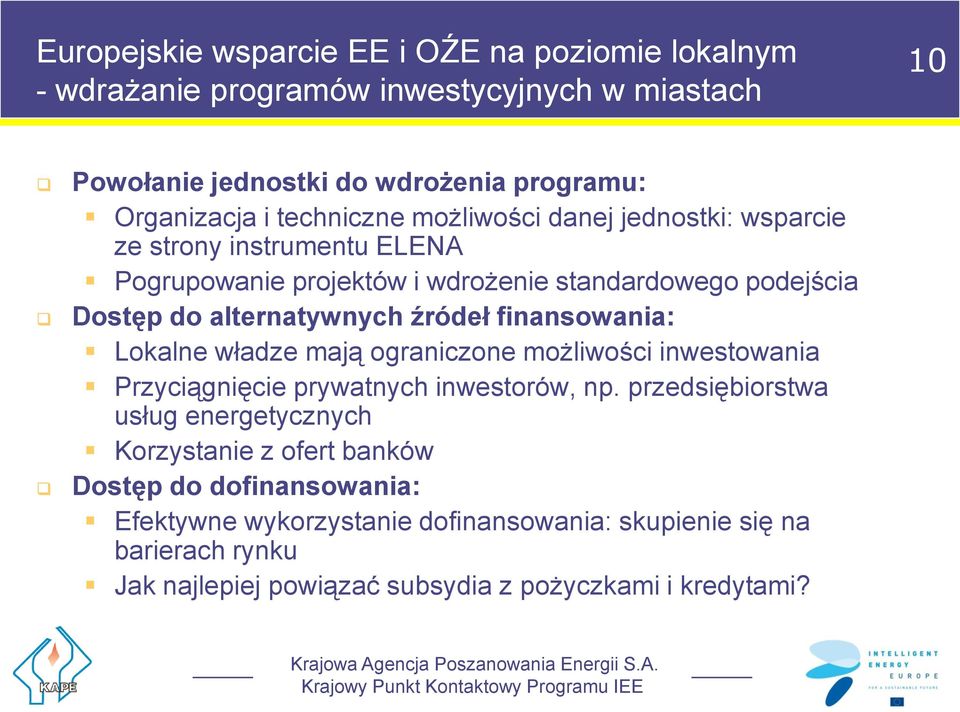 władze mają ograniczone możliwości inwestowania Przyciągnięcie prywatnych inwestorów, np.