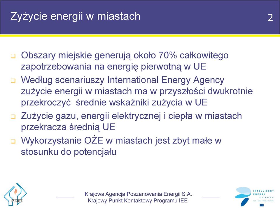 przyszłości dwukrotnie przekroczyć średnie wskaźniki zużycia w UE Zużycie gazu, energii elektrycznej i