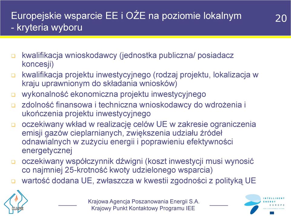 wkład w realizację celów UE w zakresie ograniczenia emisji gazów cieplarnianych, zwiększenia udziału źródeł odnawialnych w zużyciu energii i poprawieniu efektywności