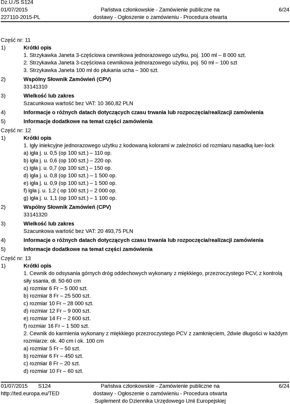 Igły iniekcyjne jednorazowego użytku z kodowaną kolorami w zależności od rozmiaru nasadką luer-lock a) igła j. u. 0,5 (op 100 szt.) 110 op. b) igła j. u. 0,6 (op 100 szt.) 220 op. c) igła j. u. 0,7 (op 100 szt.