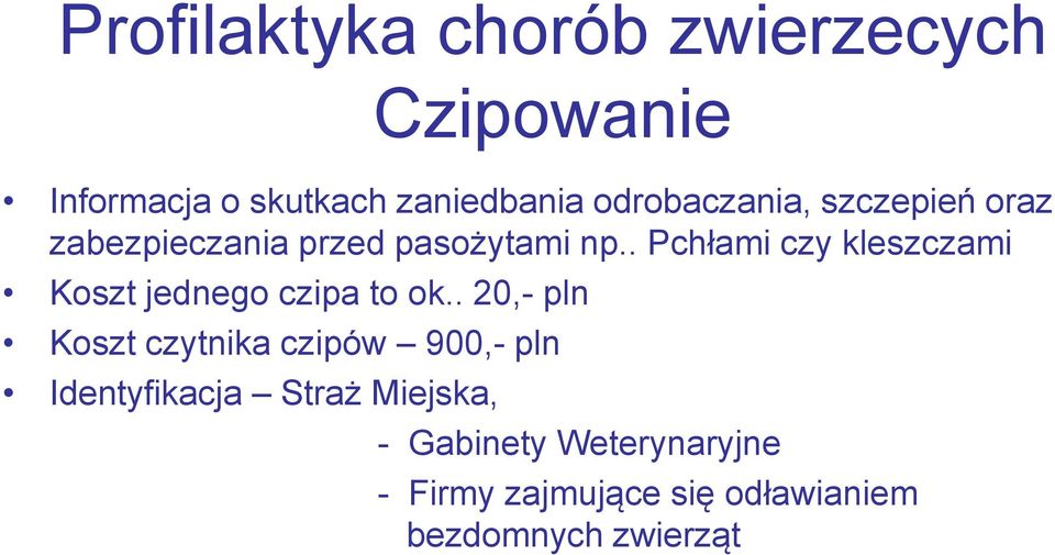 . Pchłami czy kleszczami Koszt jednego czipa to ok.