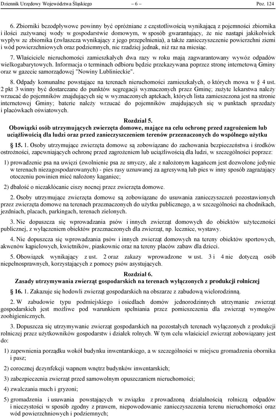 wypływ ze zbiornika (zwłaszcza wynikający z jego przepełnienia), a także zanieczyszczenie powierzchni ziemi i wód powierzchniowych oraz podziemnych, nie rzadziej jednak, niż raz na miesiąc. 7.