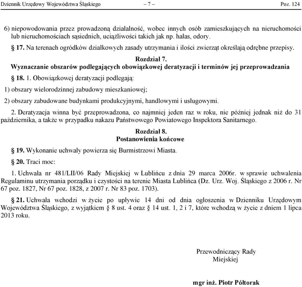 Na terenach ogródków działkowych zasady utrzymania i ilości zwierząt określają odrębne przepisy. Rozdział 7.