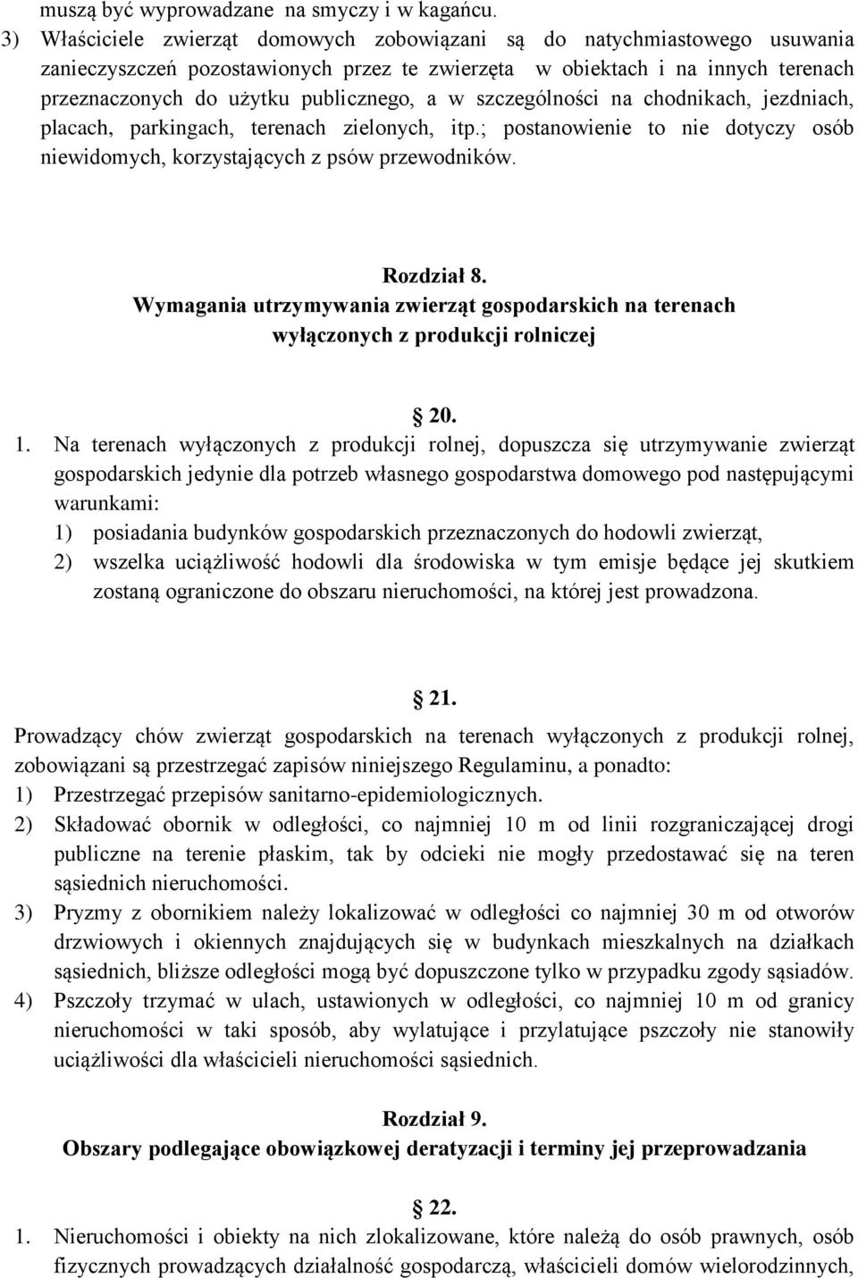 w szczególności na chodnikach, jezdniach, placach, parkingach, terenach zielonych, itp.; postanowienie to nie dotyczy osób niewidomych, korzystających z psów przewodników. Rozdział 8.