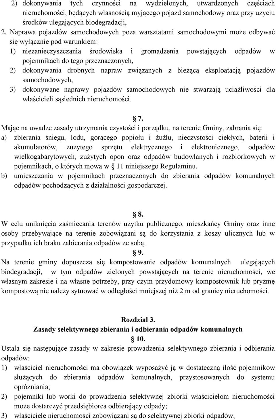 przeznaczonych, 2) dokonywania drobnych napraw związanych z bieżącą eksploatacją pojazdów samochodowych, 3) dokonywane naprawy pojazdów samochodowych nie stwarzają uciążliwości dla właścicieli