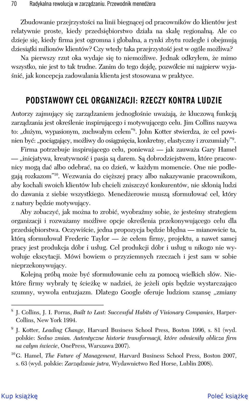 Ale co dzieje si, kiedy firma jest ogromna i globalna, a rynki zbytu rozleg e i obejmuj dziesi tki milionów klientów? Czy wtedy taka przejrzysto jest w ogóle mo liwa?