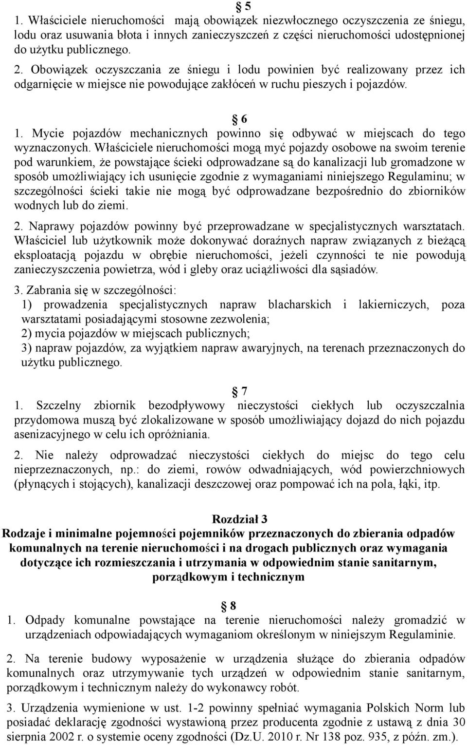 Mycie pojazdów mechanicznych powinno się odbywać w miejscach do tego wyznaczonych.