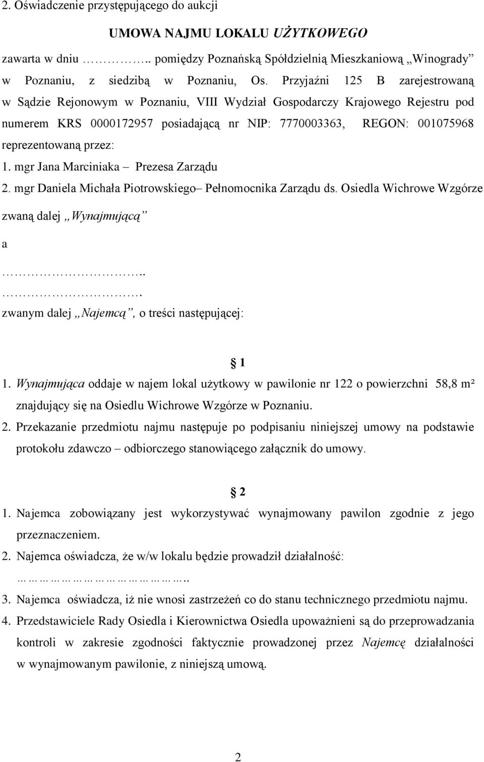 przez: 1. mgr Jana Marciniaka Prezesa Zarządu 2. mgr Daniela Michała Piotrowskiego Pełnomocnika Zarządu ds. Osiedla Wichrowe Wzgórze zwaną dalej Wynajmującą a.