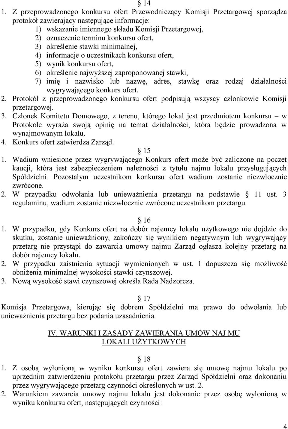 nazwę, adres, stawkę oraz rodzaj działalności wygrywającego konkurs ofert. 2. Protokół z przeprowadzonego konkursu ofert podpisują wszyscy członkowie Komisji przetargowej. 3.