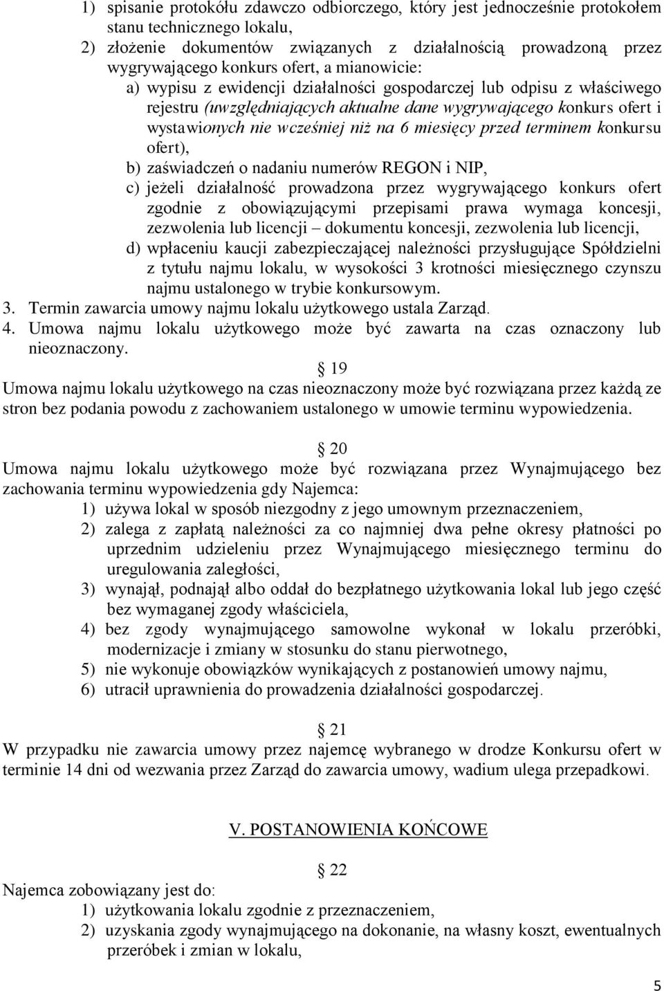 miesięcy przed terminem konkursu ofert), b) zaświadczeń o nadaniu numerów REGON i NIP, c) jeżeli działalność prowadzona przez wygrywającego konkurs ofert zgodnie z obowiązującymi przepisami prawa