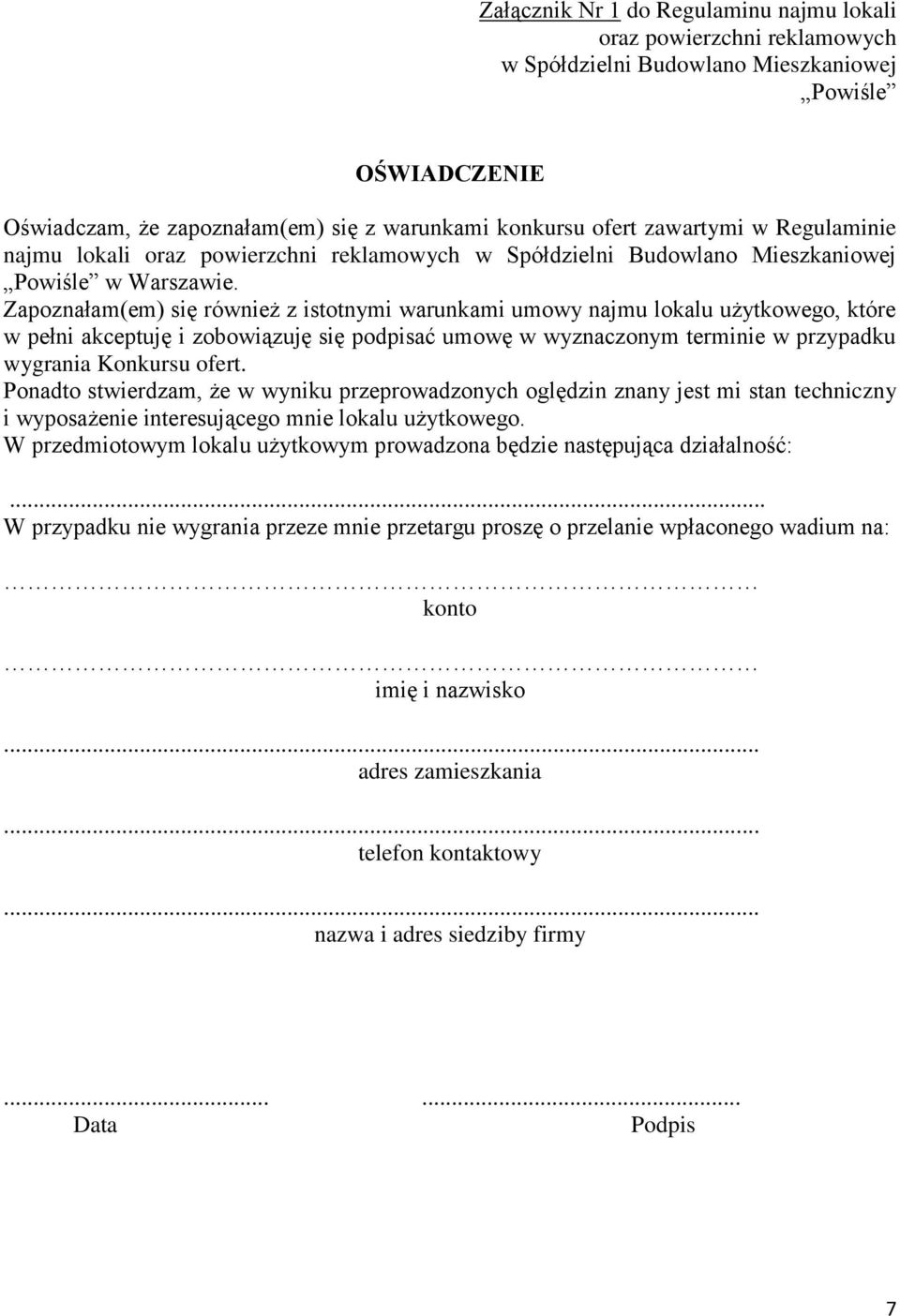 Zapoznałam(em) się również z istotnymi warunkami umowy najmu lokalu użytkowego, które w pełni akceptuję i zobowiązuję się podpisać umowę w wyznaczonym terminie w przypadku wygrania Konkursu ofert.