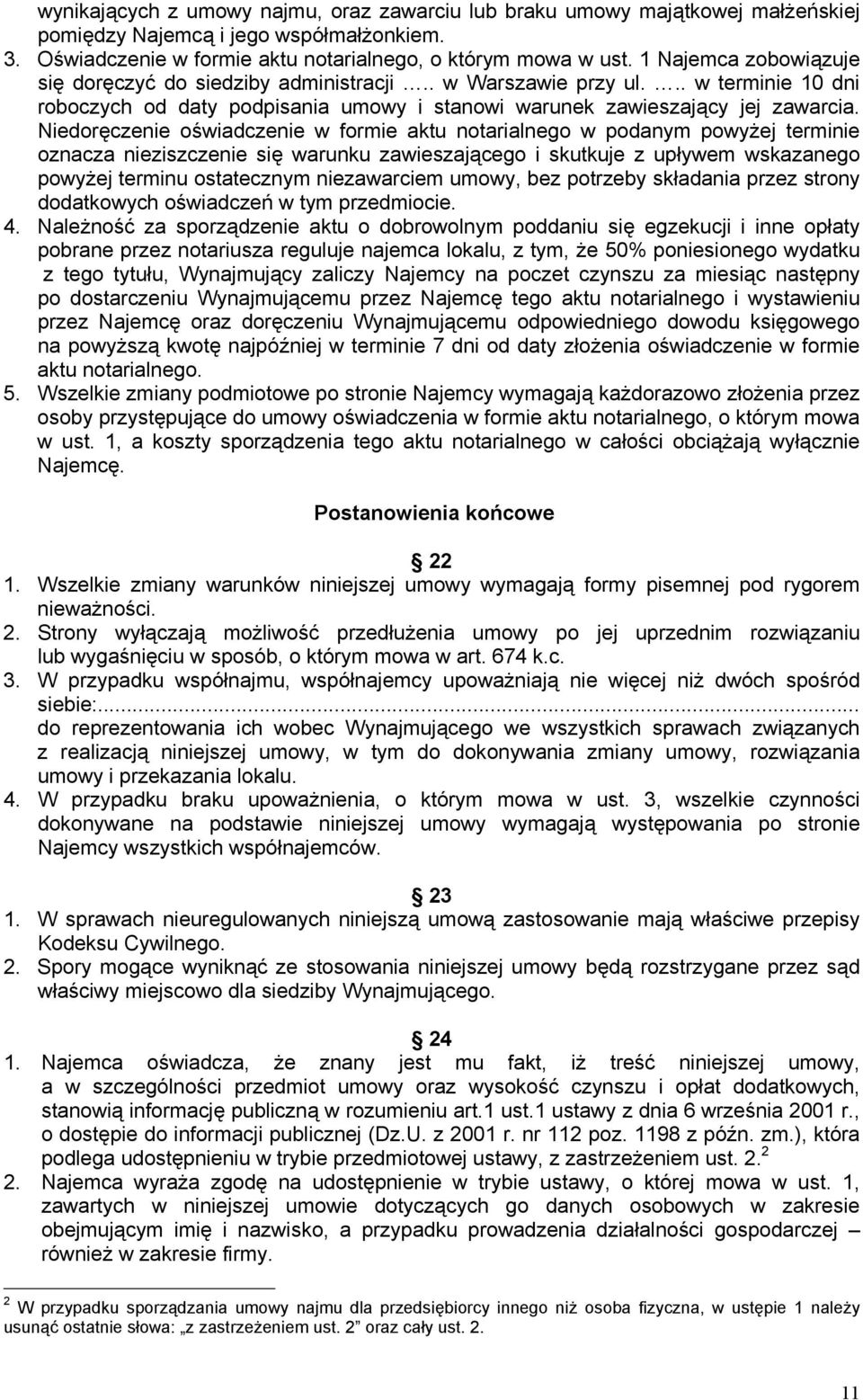 Niedoręczenie oświadczenie w formie aktu notarialnego w podanym powyżej terminie oznacza nieziszczenie się warunku zawieszającego i skutkuje z upływem wskazanego powyżej terminu ostatecznym