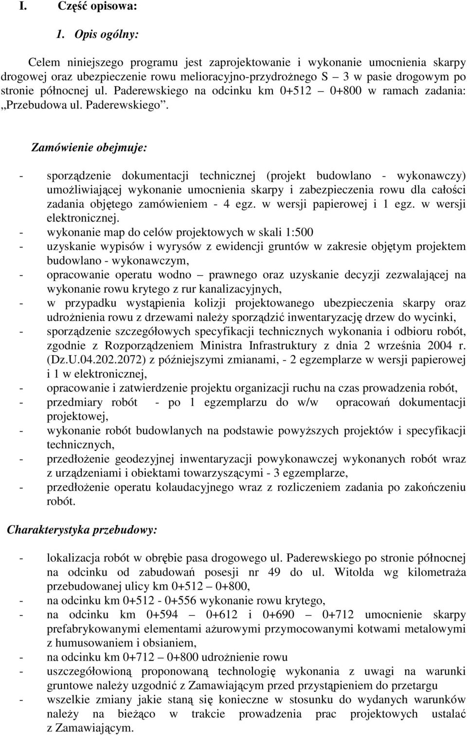 Paderewskiego na odcinku km 0+512 0+800 w ramach zadania: Przebudowa ul. Paderewskiego.