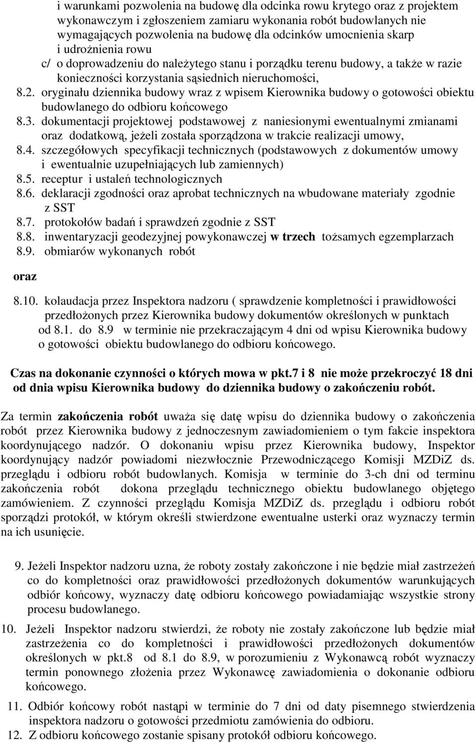 oryginału dziennika budowy wraz z wpisem Kierownika budowy o gotowości obiektu budowlanego do odbioru końcowego 8.3.