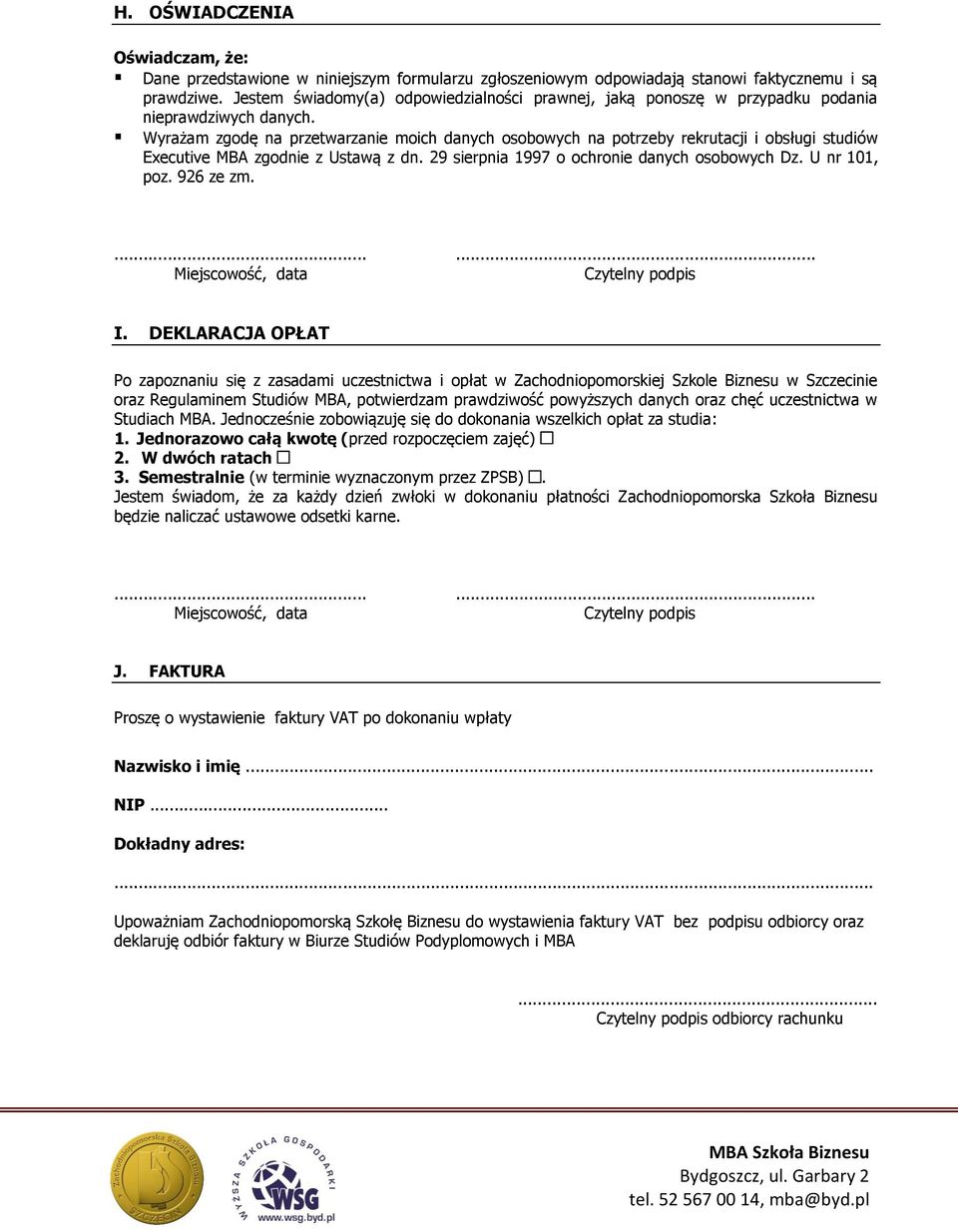 Wyrażam zgodę na przetwarzanie moich danych osobowych na potrzeby rekrutacji i obsługi studiów Executive MBA zgodnie z Ustawą z dn. 29 sierpnia 1997 o ochronie danych osobowych Dz. U nr 101, poz.