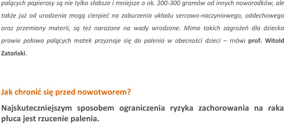 oddechowego oraz przemiany materii, są też narażone na wady wrodzone.