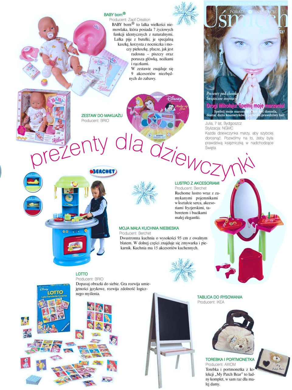 W zestawie znajduje siê 9 akcesoriów niezbêdnych do zabawy. ZESTAW DO MAKIJA U Producent: BRIO Julia, 7 lat, Bydgoszcz Stylizacja: NGMC Ka da dziewczynka marzy, aby szybciej dorosn¹æ.