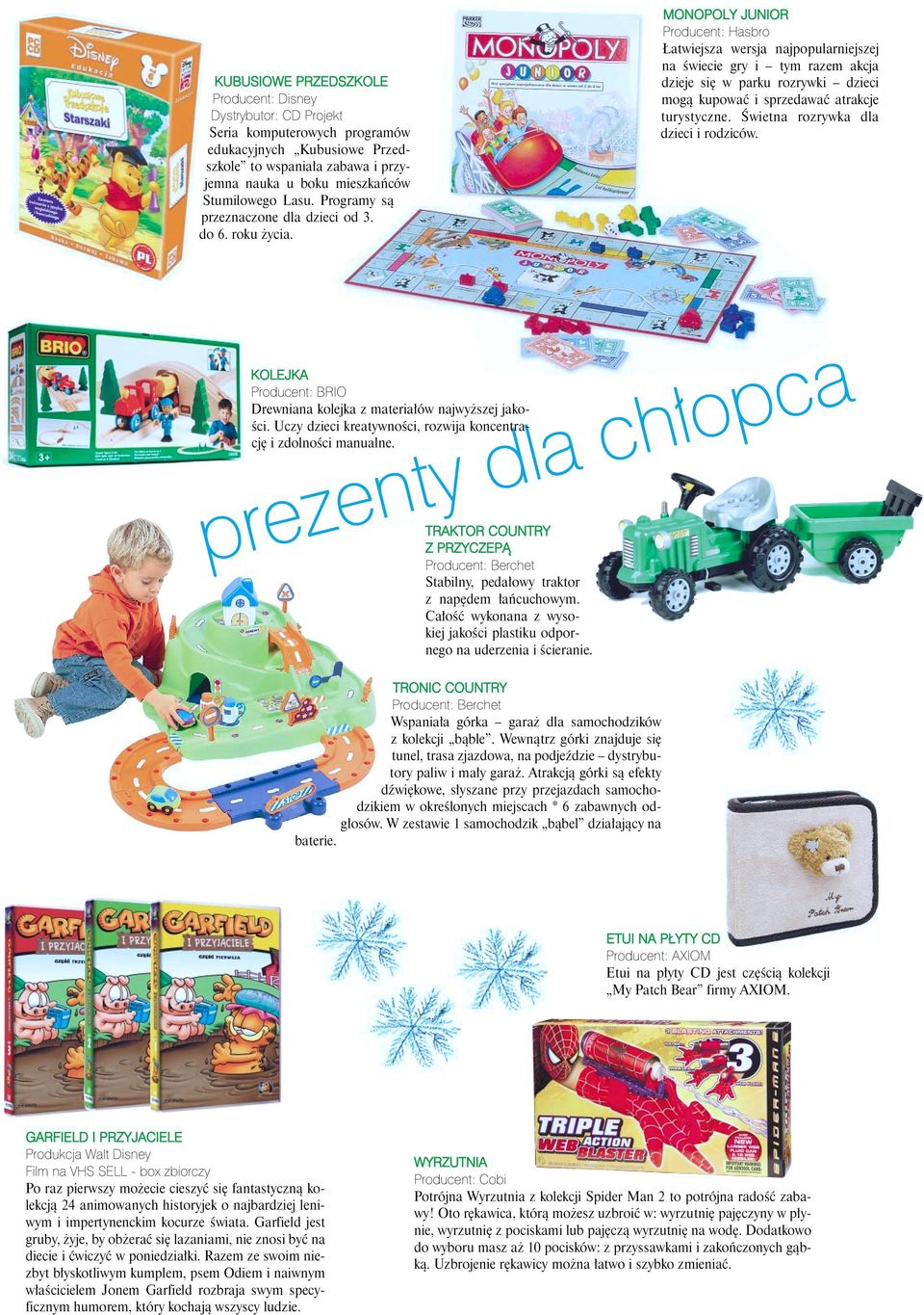 MONOPOLY JUNIOR Producent: Hasbro atwiejsza wersja najpopularniejszej na œwiecie gry i tym razem akcja dzieje siê w parku rozrywki dzieci mog¹ kupowaæ i sprzedawaæ atrakcje turystyczne.