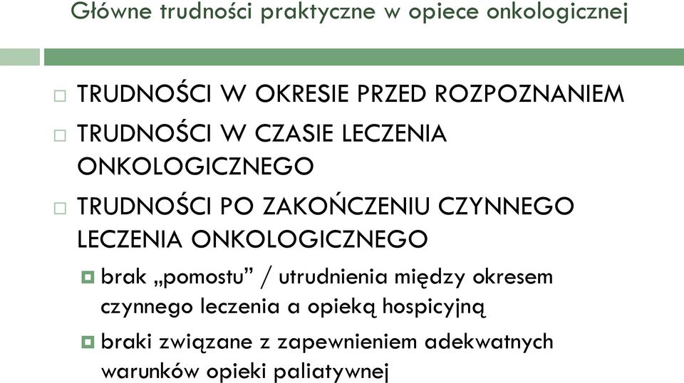 CZYNNEGO LECZENIA ONKOLOGICZNEGO brak pomostu / utrudnienia między okresem czynnego