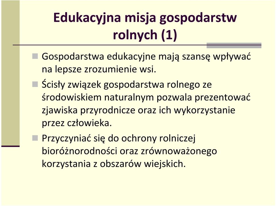 Ścisły związek gospodarstwa rolnego ze środowiskiem naturalnym pozwala prezentować