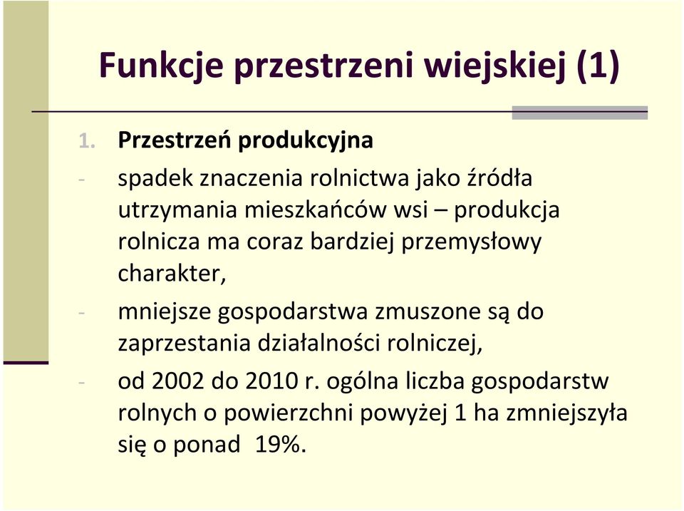 produkcja rolnicza ma coraz bardziej przemysłowy charakter, - mniejsze gospodarstwa zmuszone