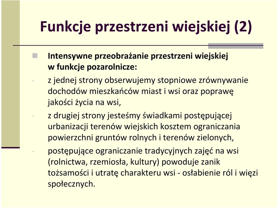 postępującej urbanizacji terenów wiejskich kosztem ograniczania powierzchni gruntów rolnych i terenów zielonych, - postępujące