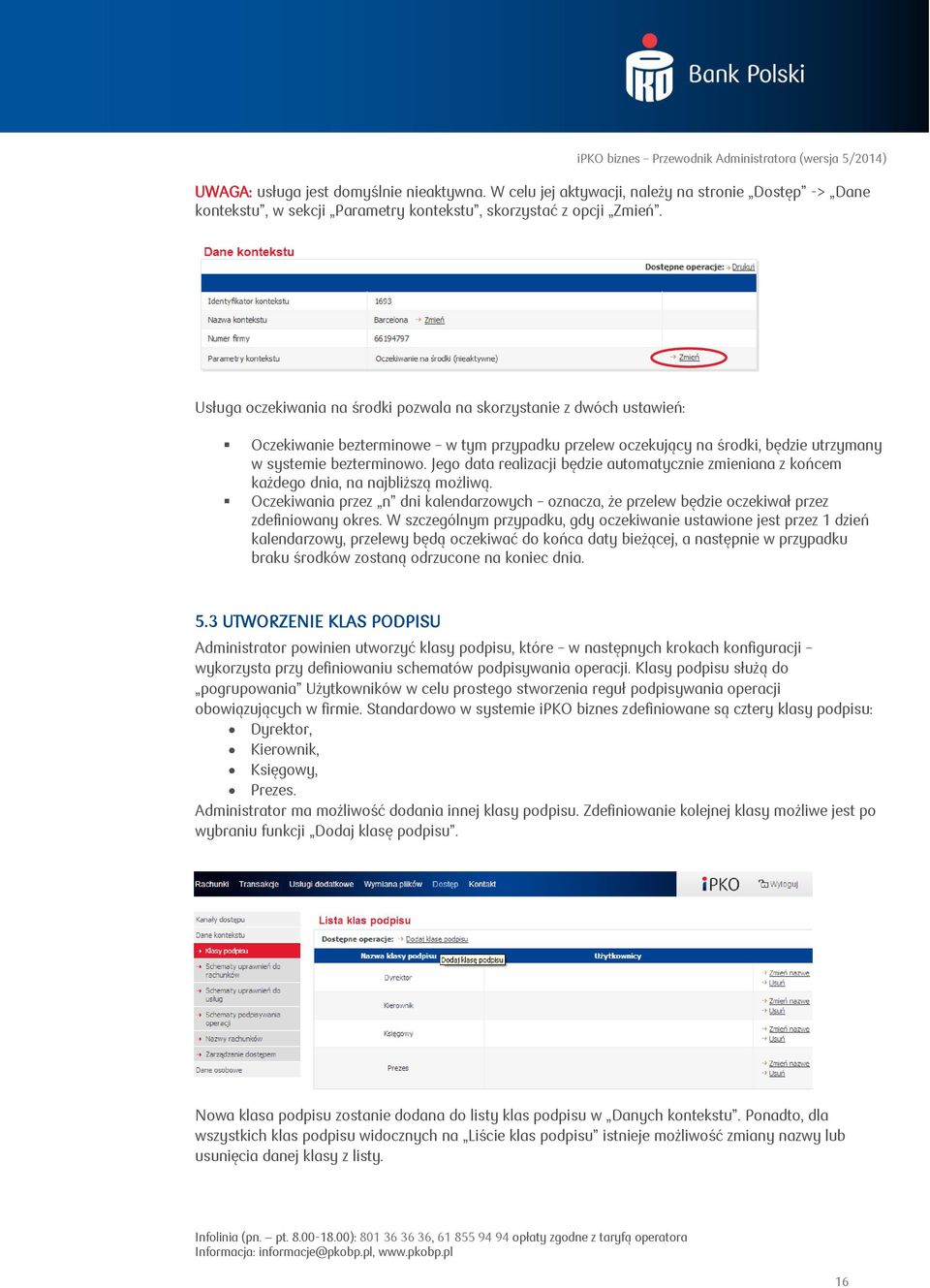 Jego data realizacji będzie automatycznie zmieniana z końcem każdego dnia, na najbliższą możliwą. Oczekiwania przez n dni kalendarzowych oznacza, że przelew będzie oczekiwał przez zdefiniowany okres.