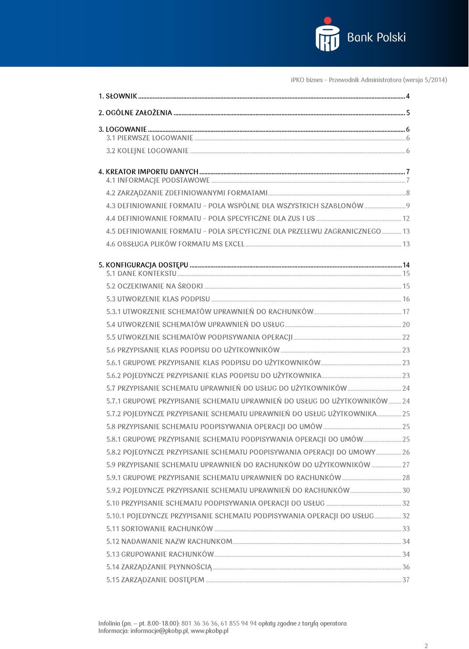 5 DEFINIOWANIE FORMATU POLA SPECYFICZNE DLA PRZELEWU ZAGRANICZNEGO... 13 4.6 OBSŁUGA PLIKÓW FORMATU MS EXCEL... 13 5. KONFIGURACJA DOSTĘPU... 14 5.1 DANE KONTEKSTU... 15 5.2 OCZEKIWANIE NA ŚRODKI.