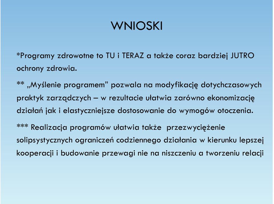 ekonomizację działań jak i elastyczniejsze dostosowanie do wymogów otoczenia.