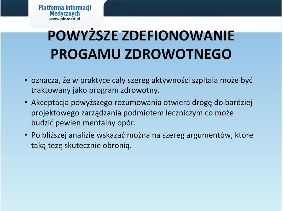 Akceptacja powyższego rozumowania otwiera drogę do bardziej projektowego zarządzania podmiotem