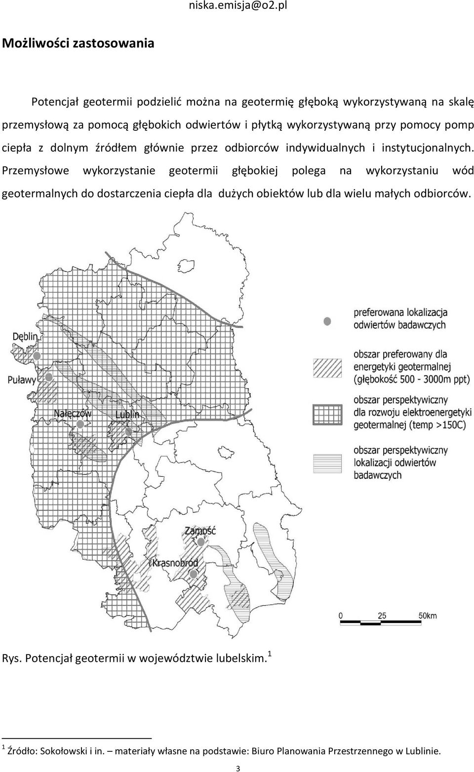 Przemysłowe wykorzystanie geotermii głębokiej polega na wykorzystaniu wód geotermalnych do dostarczenia ciepła dla dużych obiektów lub dla wielu