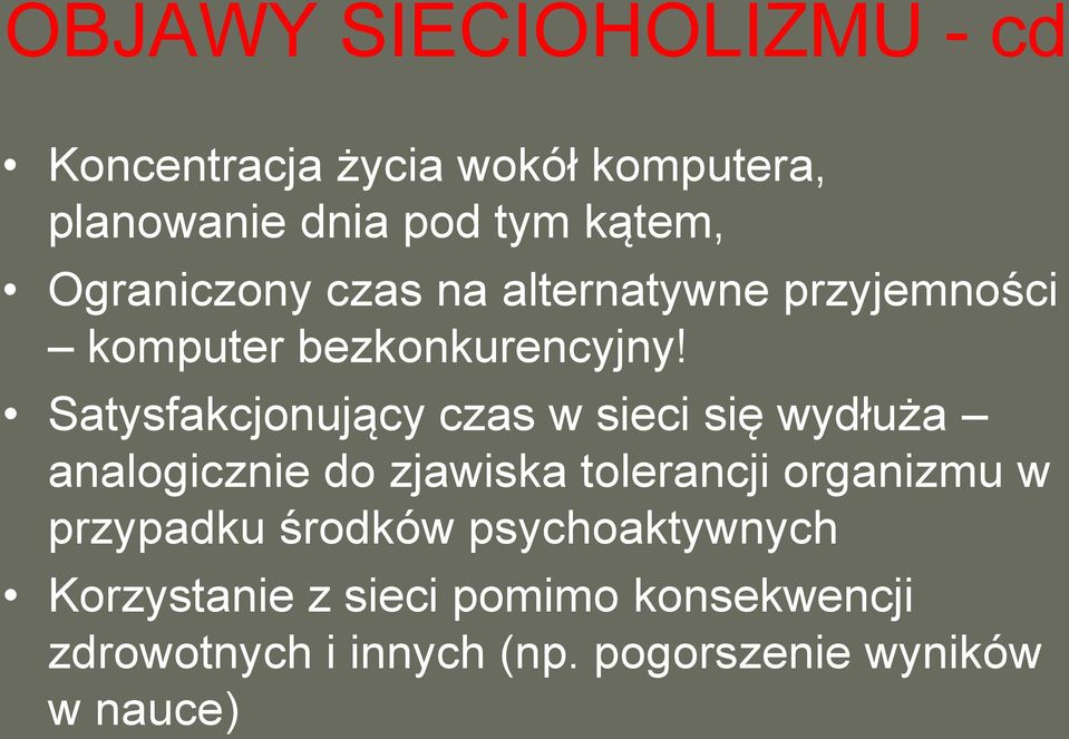 Satysfakcjonujący czas w sieci się wydłuża analogicznie do zjawiska tolerancji organizmu w