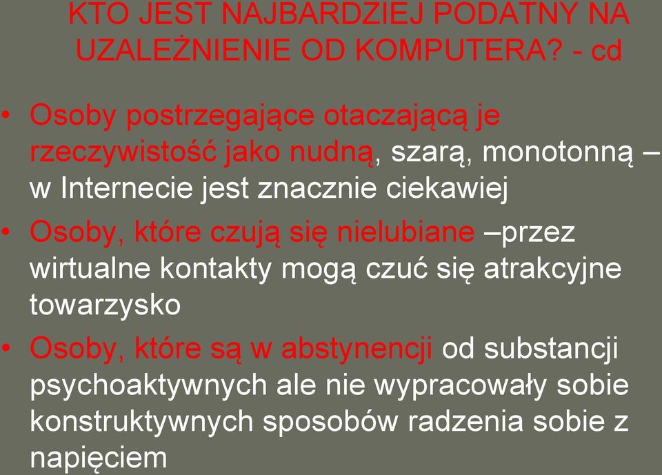 znacznie ciekawiej Osoby, które czują się nielubiane przez wirtualne kontakty mogą czuć się atrakcyjne