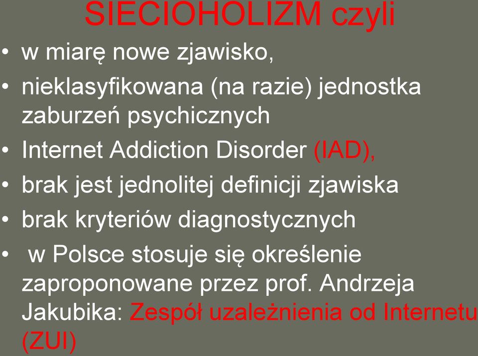 definicji zjawiska brak kryteriów diagnostycznych w Polsce stosuje się