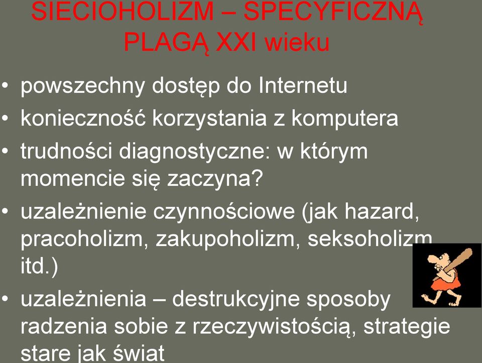 uzależnienie czynnościowe (jak hazard, pracoholizm, zakupoholizm, seksoholizm itd.