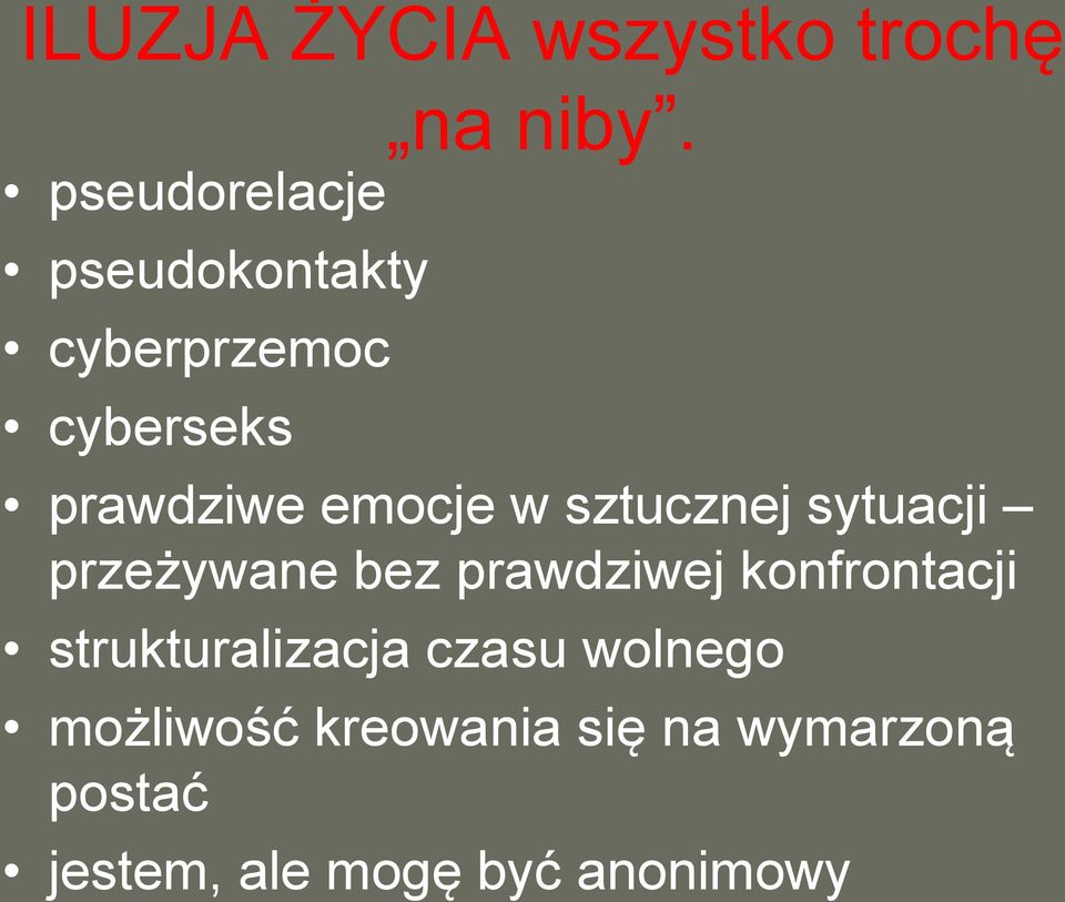 emocje w sztucznej sytuacji przeżywane bez prawdziwej konfrontacji