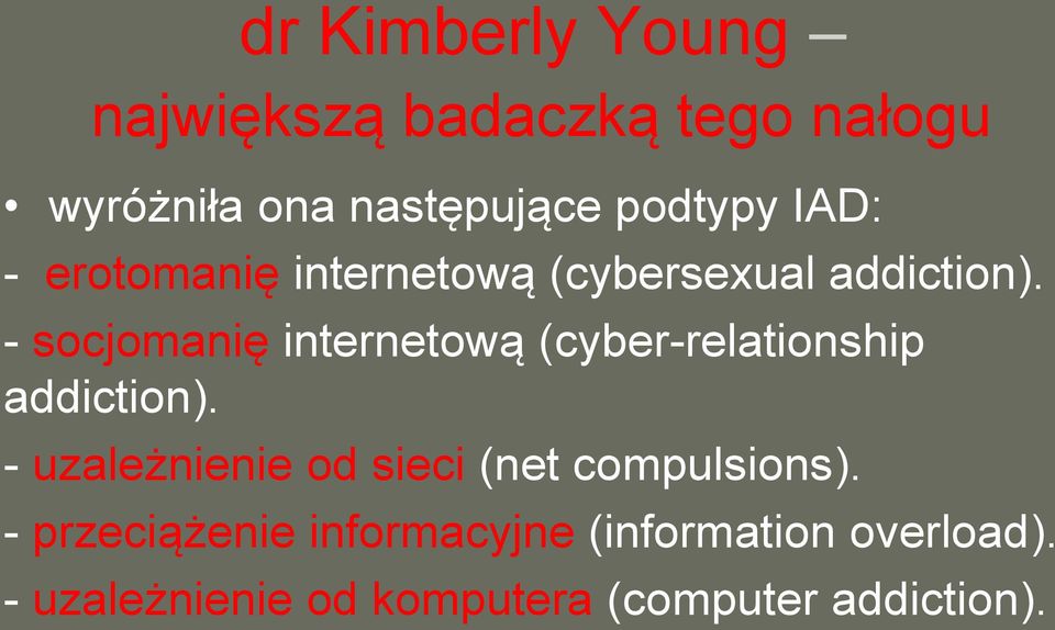 - socjomanię internetową (cyber-relationship addiction).