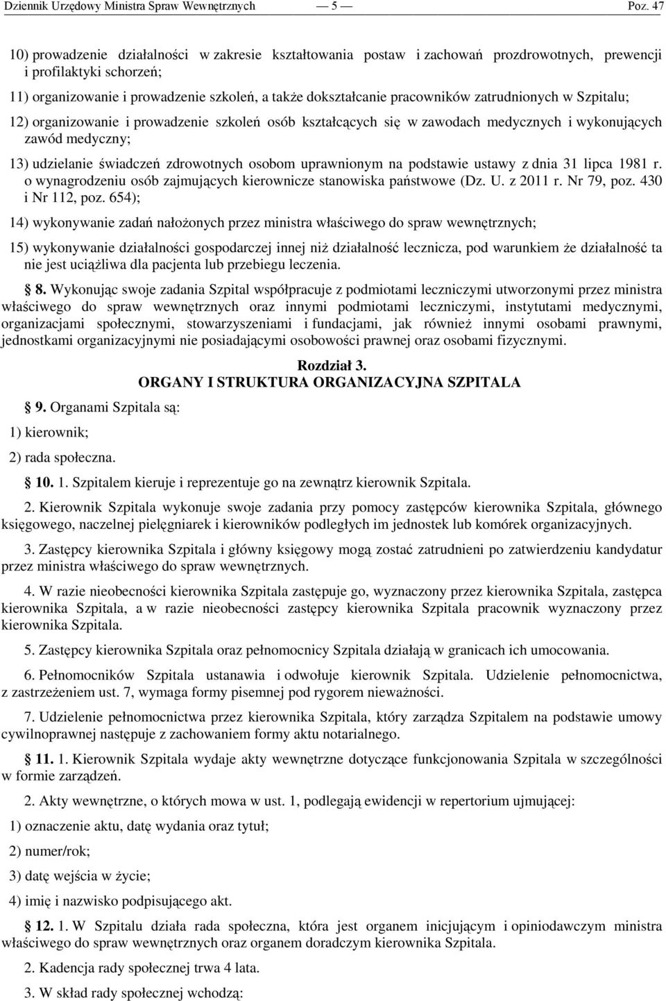 udzielanie świadczeń zdrowotnych osobom uprawnionym na podstawie ustawy z dnia 31 lipca 1981 r. o wynagrodzeniu osób zajmujących kierownicze stanowiska państwowe (Dz. U. z 2011 r. Nr 79, poz.