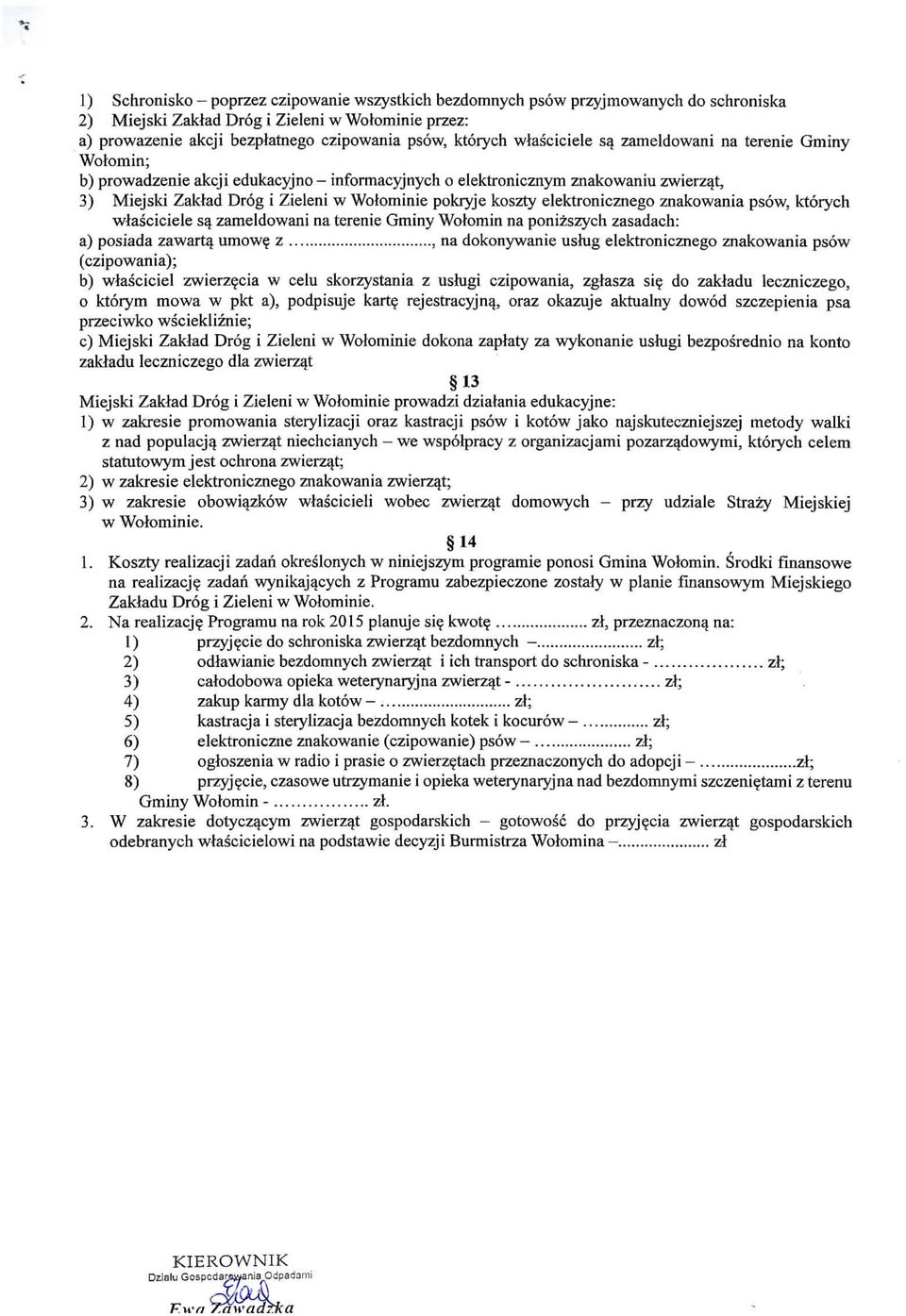 elektronicznego znakowania psow, ktorych wtasciciele sq zameldowani na terenie Gminy Wotomin na ponizszych zasadach: a) posiada zawartq. umow?