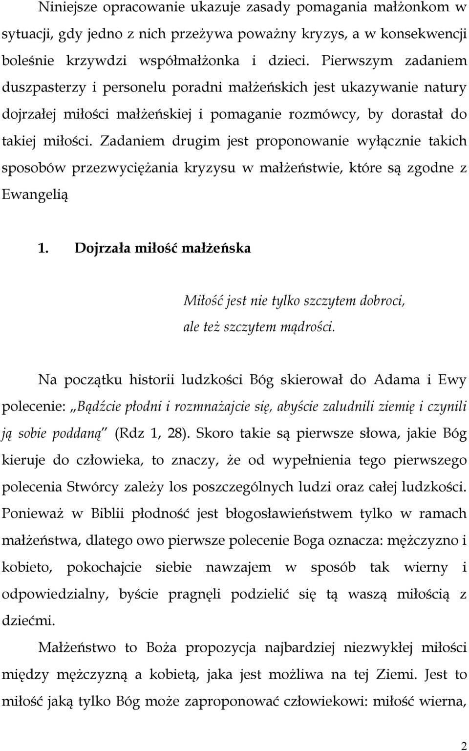 Zadaniem drugim jest proponowanie wyłącznie takich sposobów przezwyciężania kryzysu w małżeństwie, które są zgodne z Ewangelią 1.