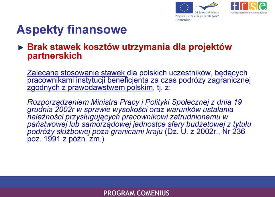 z: Rozporządzeniem Ministra Pracy i Polityki Społecznej z dnia 19 grudnia 2002r w sprawie wysokości oraz warunków ustalania należności